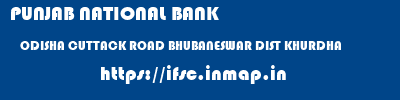 PUNJAB NATIONAL BANK  ODISHA CUTTACK ROAD BHUBANESWAR DIST KHURDHA    ifsc code
